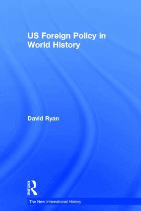 David Ryan - US Foreign Policy in World History, Inbunden