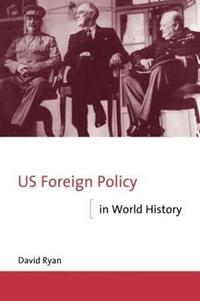 bokomslag US Foreign Policy in World History