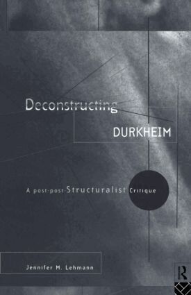 Jennifer M. Lehmann - Deconstructing Durkheim, Häftad