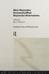 bokomslag New Keynesian Economics / Post Keynesian Alternatives