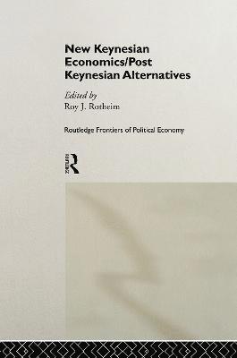 New Keynesian Economics / Post Keynesian Alternatives 1