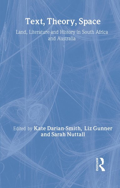 Kate Darian-Smith, Liz Gunner, Sarah Nuttall - Text, Theory, Space, Inbunden