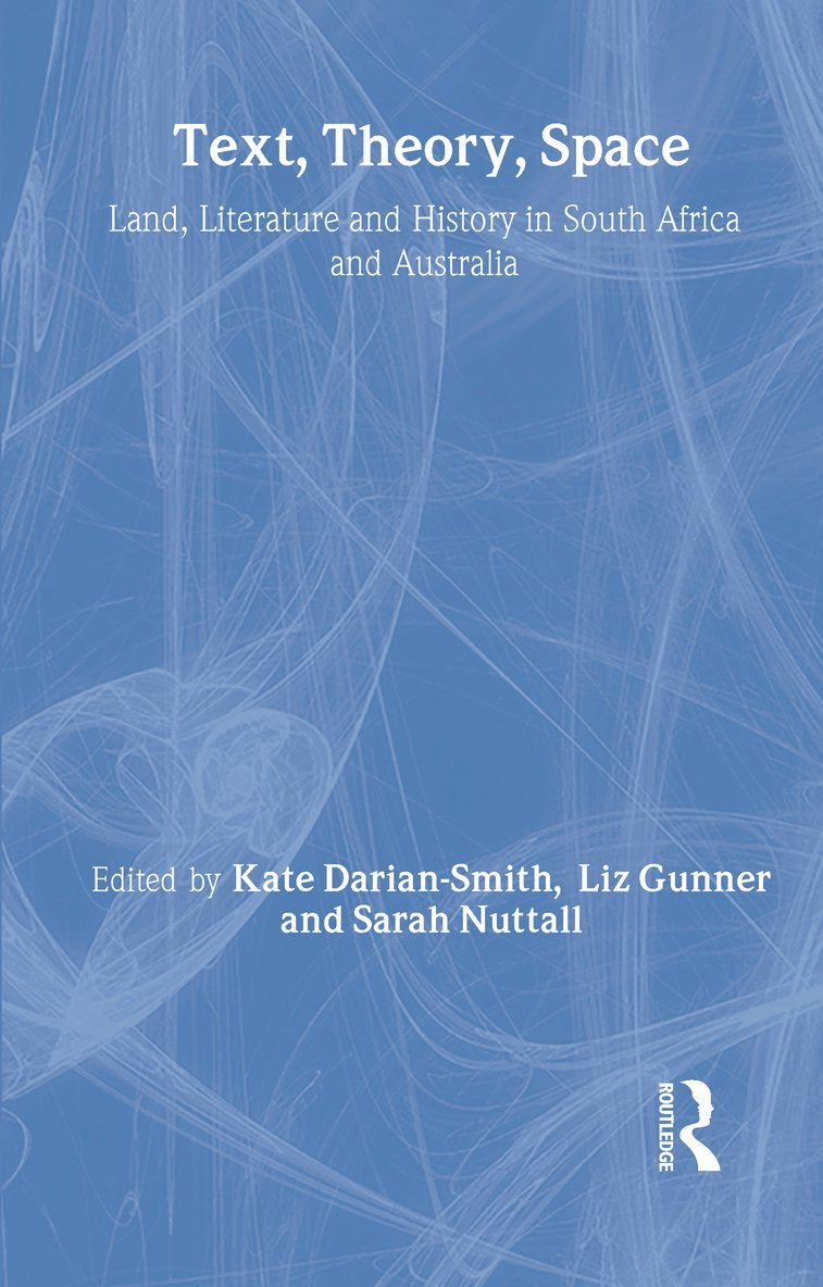 Kate Darian-Smith, Liz Gunner, Sarah Nuttall - Text, Theory, Space, Inbunden