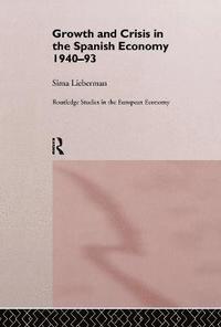 bokomslag Growth and Crisis in the Spanish Economy: 1940-1993