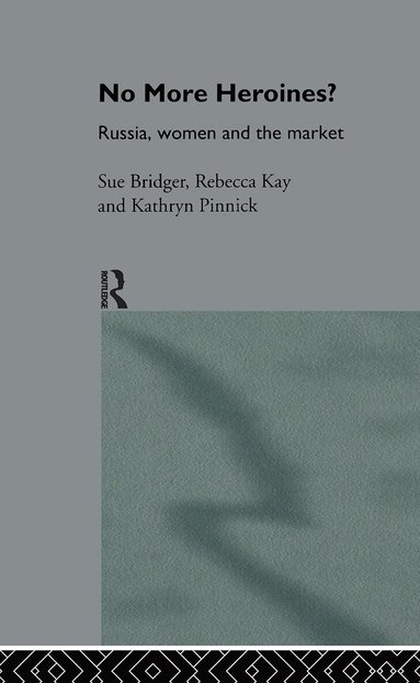 Sue Bridger, Rebecca Kay, Kathryn Pinnick - No More Heroines?, Inbunden
