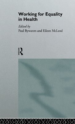 Paul Bywaters, Eileen McLeod - Working for Equality in Health, Inbunden