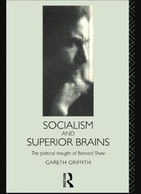 bokomslag Socialism and Superior Brains: The Political Thought of George Bernard Shaw