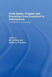 bokomslag Child Safety: Problem and Prevention from Pre-School to Adolescence