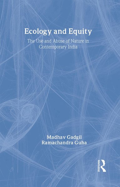 Madhav Gadgil, Ramachandra Guha - Ecology and Equity, Inbunden