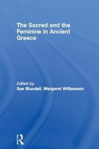 bokomslag The Sacred and the Feminine in Ancient Greece