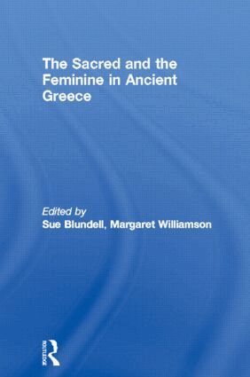 Sue Blundell, Margaret Williamson, Margaret Williamson**Nfa*** - Sacred and the Feminine in Ancient Greece, Inbunden
