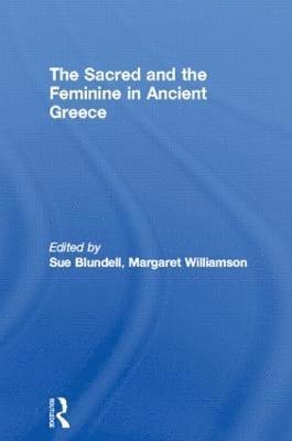 bokomslag The Sacred and the Feminine in Ancient Greece