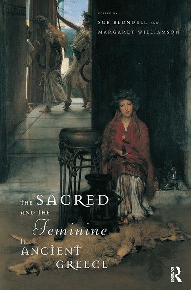 Sue Blundell, Margaret Williamson, Margaret Williamson**Nfa*** - Sacred and the Feminine in Ancient Greece, Häftad