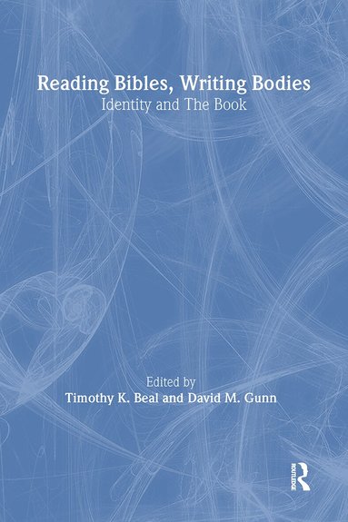 Timothy K. Beal, David Gunn - Reading Bibles, Writing Bodies, Häftad