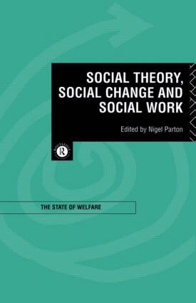 Nigel Parton - Social Theory, Social Change and Social Work, Häftad