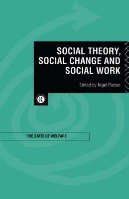 Social Theory, Social Change and Social Work 1