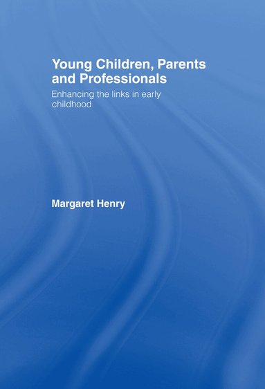 Margaret Henry - Young Children, Parents and Professionals, Inbunden