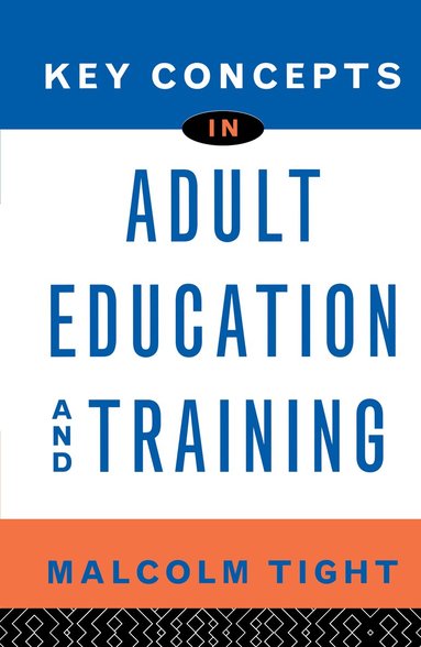 Malcolm Tight - Key Concepts in Adult Education and Training, Inbunden