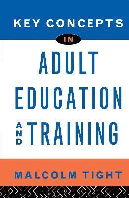 Malcolm Tight - Key Concepts in Adult Education and Training, Inbunden