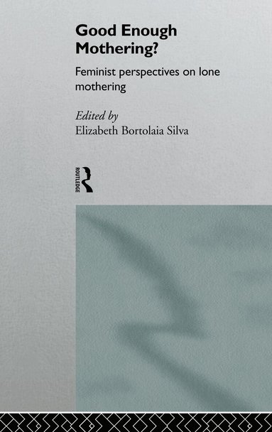 Elizabeth Bortolaia Silva - Good Enough Mothering?, Inbunden