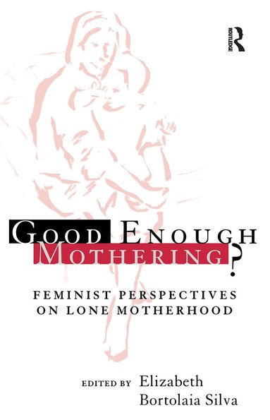 Elizabeth Bortolaia Silva - Good Enough Mothering?, Häftad