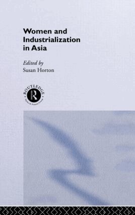 Susan Horton - Women and Industrialization in Asia, Inbunden
