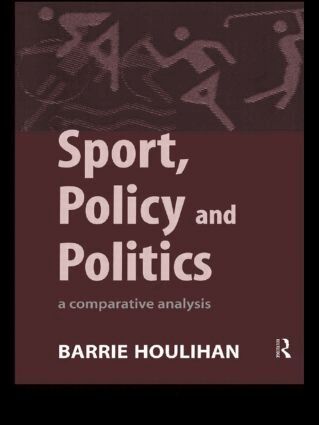 Barrie Houlihan - Sport, Policy and Politics, Häftad