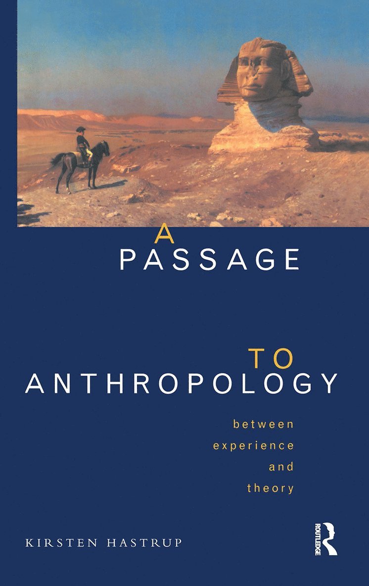 Kirsten Hastrup - Passage to Anthropology, Inbunden
