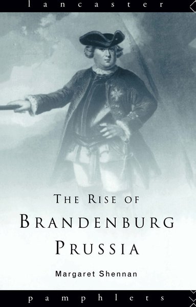 Margaret Shennan - Rise of Brandenburg-Prussia, Häftad