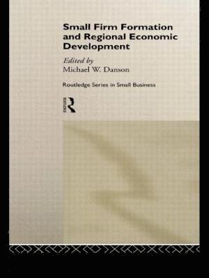 Small Firm Formation and Regional Economic Development 1