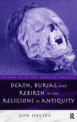 Jon Davies - Death, Burial and Rebirth in the Religions of Antiquity, Häftad