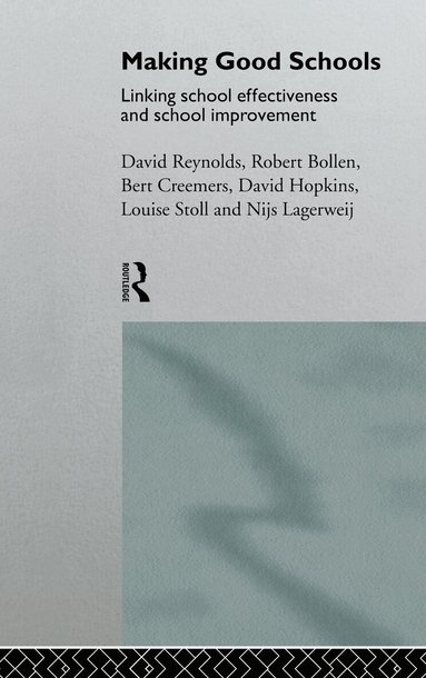 Robert Bollen, Bert P.M. Creemers, David Hopkins, Nijs Lagerweij, David Reynolds, Louise Stoll - Making Good Schools, Inbunden