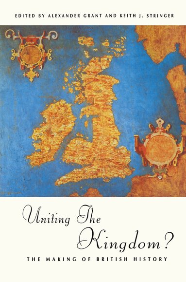 Alexander Grant, Keith Stringer - Uniting the Kingdom?, Inbunden