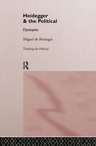 Miguel de Beistegui - Heidegger and the Political, Inbunden