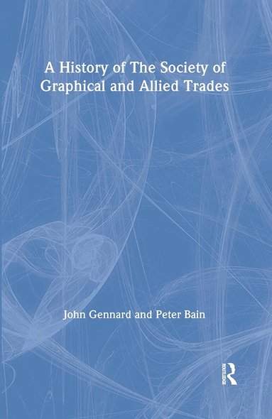 Peter Bain, John Gennard - History of the Society of Graphical and Allied Trades, Inbunden