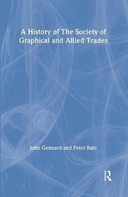 Peter Bain, John Gennard - History of the Society of Graphical and Allied Trades, Inbunden