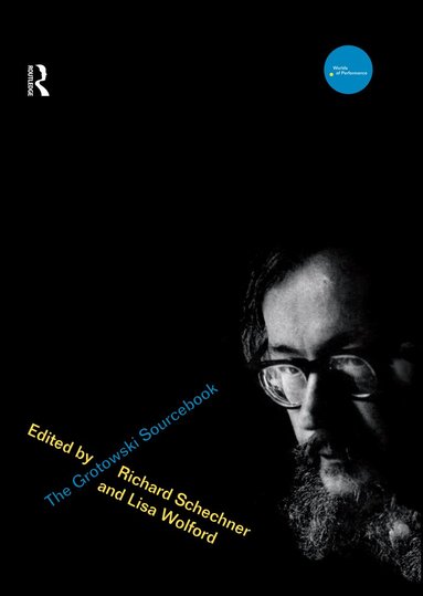 RICHARD SCHECHNER, Lisa Wolford Wylam - Grotowski Sourcebook, Inbunden
