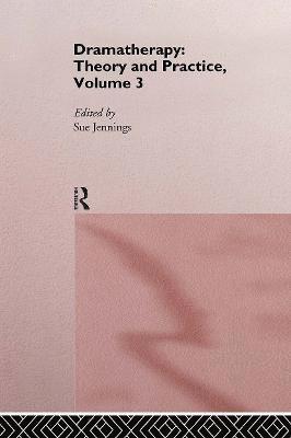 Dramatherapy: Theory and Practice, Volume 3 1