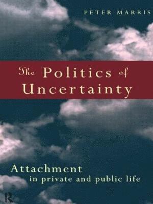 Peter Marris - Politics of Uncertainty, Häftad