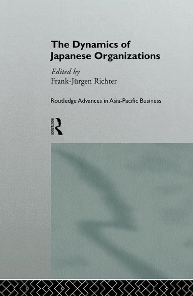 Franz-Jurgen Richter - Dynamics of Japanese Organizations, Inbunden