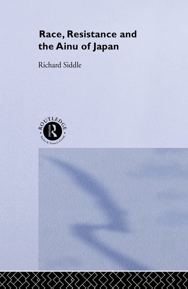 Richard M. Siddle - Race, Resistance and the Ainu of Japan, Inbunden