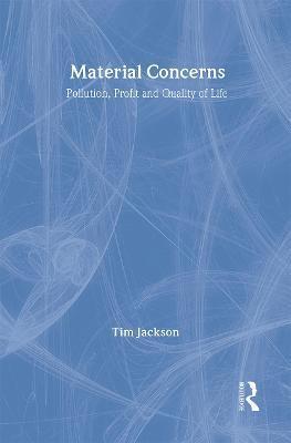 Tim Jackson, UK) Jackson, Tim (University of Surrey - Material Concerns, Inbunden