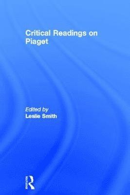 Critical Readings on Piaget 1