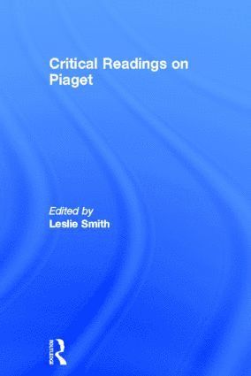 Critical Readings on Piaget 1