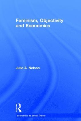 bokomslag Feminism, Objectivity and Economics