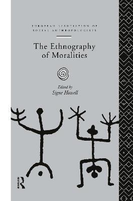 Signe Howell - Ethnography of Moralities, Inbunden