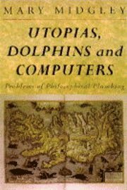 bokomslag Utopias, Dolphins And Computers