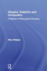 bokomslag Utopias, Dolphins and Computers