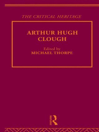 Michael Thorpe - Arthur Hugh Clough, Inbunden