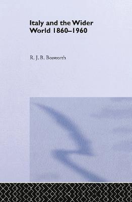 R.J.B. Bosworth, R. J. B. Bosworth - Italy and the Wider World, Inbunden